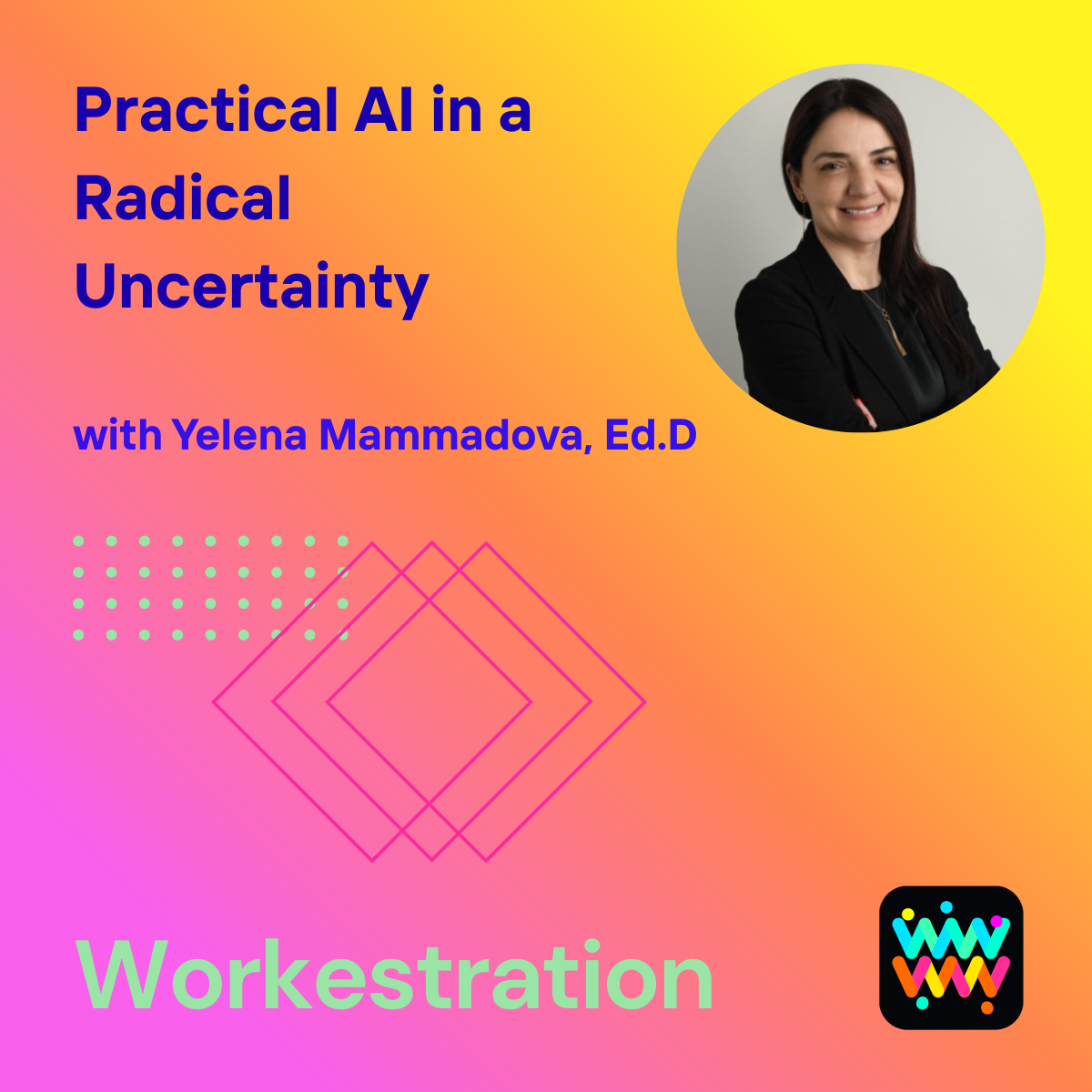From Davos to the Workplace: Practical AI, Radical Uncertainty, and Talent Transformation with Yelena Mammadova, EdD
